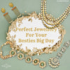 Perfect Jewellery For Your Besties Big Day