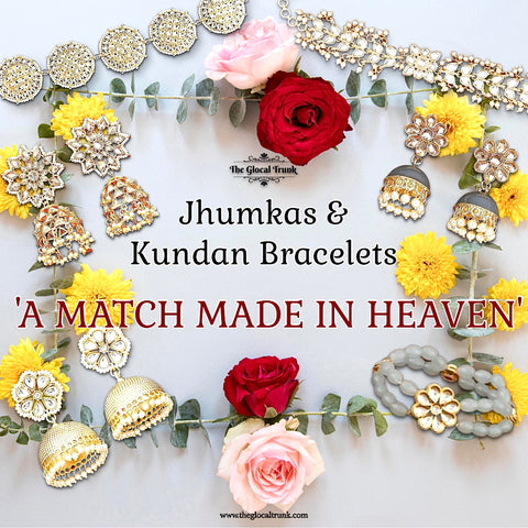 JHUMKAS AND KUNDAN BRACELETS 'A MATCH MADE IN HEAVEN'