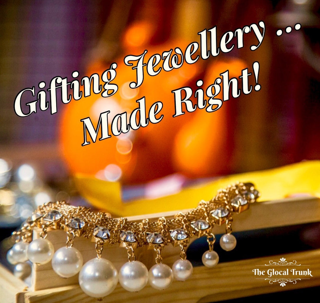 Gifting Jewellery…Made Right!